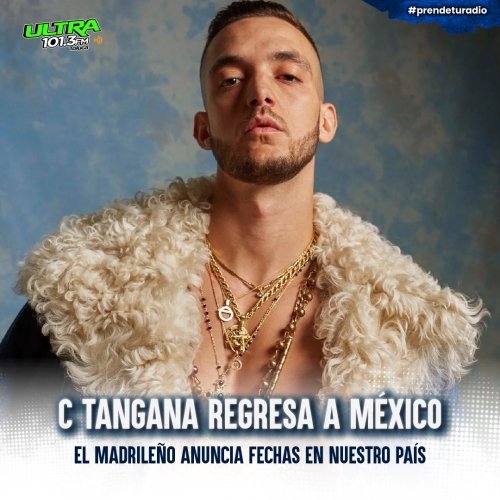 C. Tangana regresa a México