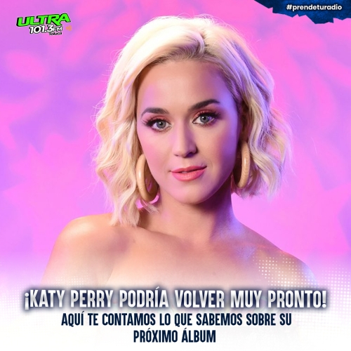 ¡Katy Perry podría regresar muy pronto!
