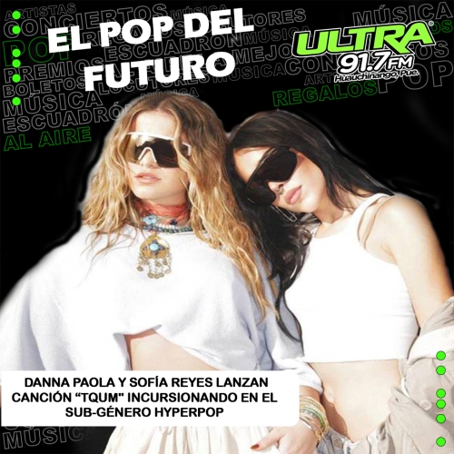 Hyperpop: Sofía Reyes y Danna Paola se aventuran al sub-género con canción “tqum”