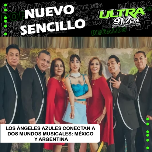 Los Ángeles Azules: lanzan nuevo sencillo “El Amor de Mi Vida” en colaboración con María Becerra 