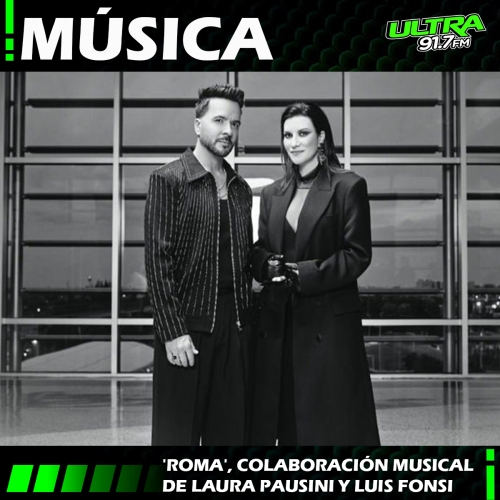 Luis Fonsi y Laura Pausini lanzan colaboración titulada 'Roma'