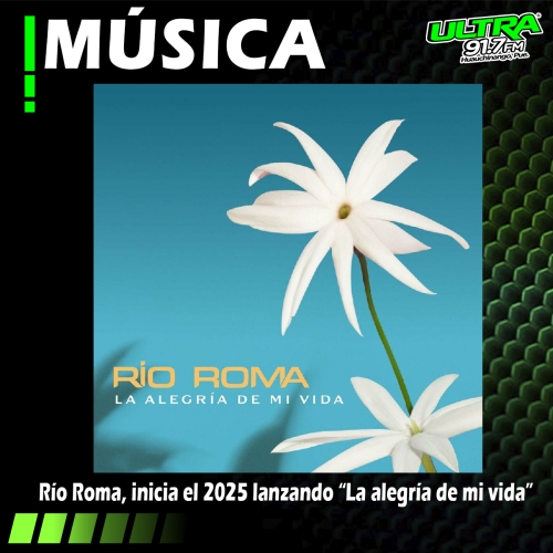 RÍO ROMA INICIA EL 2025 CON EL LANZAMIENTO DE 